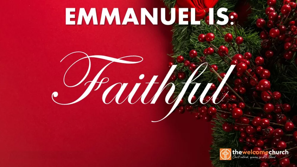 Emmanuel is: Faithful (1 of 4 Advent 2023) Image