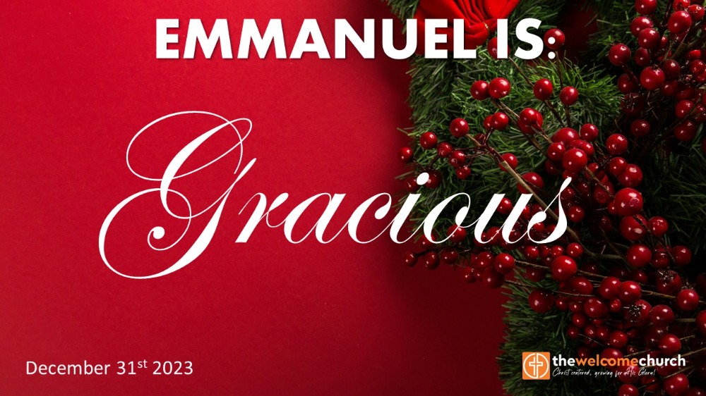 Emmanuel is: Gracious (4 of 4 Advent 2023) Image